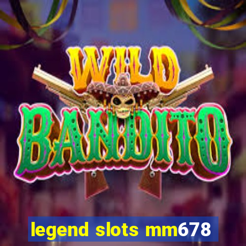 legend slots mm678